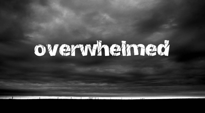 “Overwhelmed: Life”