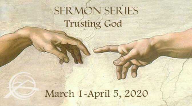 (April 12, 2020 Easter) “Trusting God’s Resurrection”